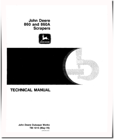 John Deere 860 and 860A Elevating Scrapers Technical Manual (TM1014)