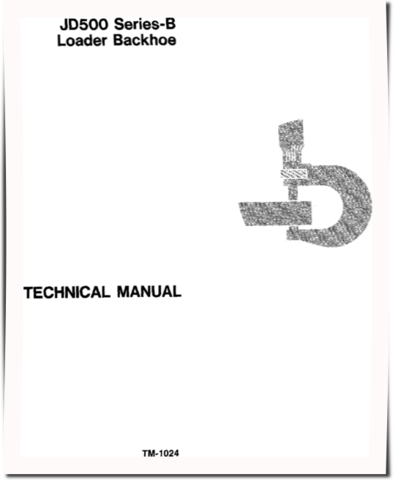 John Deere 500B Backhoe Loaders Technical Manual (TM1024)