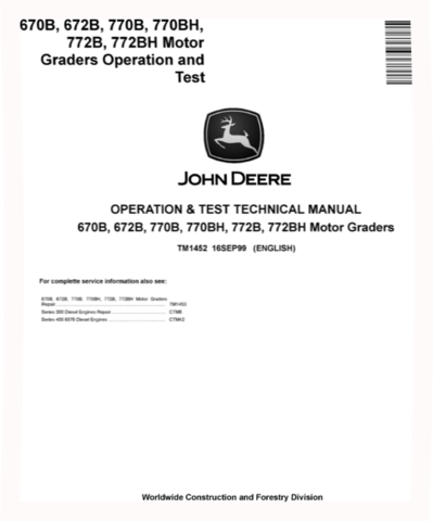 John Deere 670B, 672B, 770B, 770BH, 772B and 772BH Motor Graders Operation and Test Manual (TM1452)