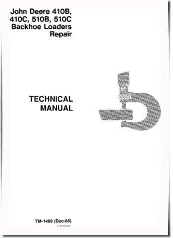 John Deere 410B, 410C, 510B and 510C Backhoe Loaders Repair Manual (TM1469)