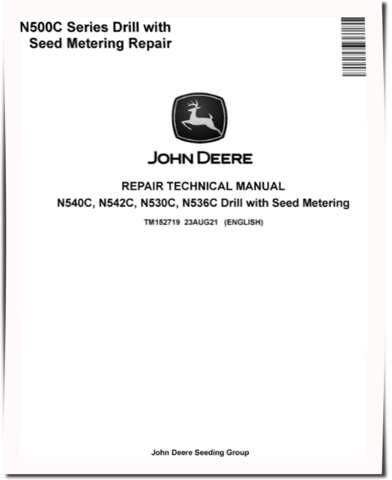 John Deere N530C, N536C, N540C and N542C Drills with Seed Metering Repair Manual (TM152719)