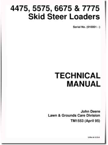 John Deere 4475, 5575, 6675 and 7775 Skid Steer Loaders Technical Manual (TM1553)