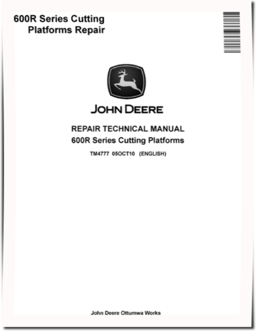 John Deere 614R, 616R, 618R, 620R, 622R, 625R and 630R Cutting Platforms Repair Manual (TM4777)