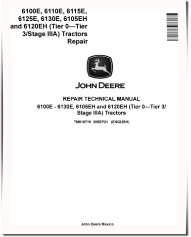 John Deere 6100E, 6105EH, 6110E, 6115E, 6120EH, 6125E and 6130E Tractors Repair Manual (TM610719)