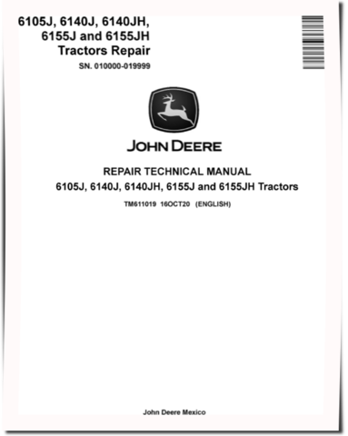 John Deere 6105J, 6140J, 6140JH, 6155J and 6155JH Tractors (SN: 010000-019999) Repair Manual (TM611019)
