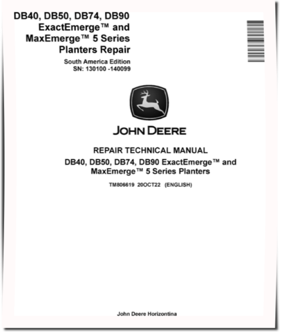 John Deere DB40, DB50, DB74 and DB90 ExactEmerge™ and MaxEmerge™ 5 Planters (South America, SN: 130100-140099) Repair Manual (TM806619)