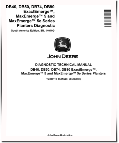 John Deere DB40, DB50, DB74 and DB90 ExactEmerge, MaxEmerge 5(E) Planters (South America) Diagnostic Manual (TM809119)