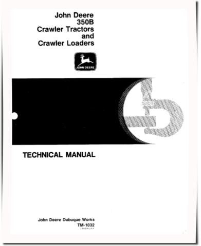 John Deere 350B Crawler Tractors and 350B Crawler Loaders Technical Manual (tm1032)