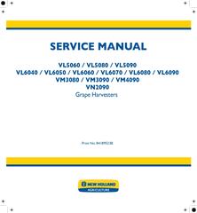 New Holland VL5060/80/90,VL6040/50/60/70/80/90,VM3080/90,VM4090,VN2090 Grape Harvester Service Manual