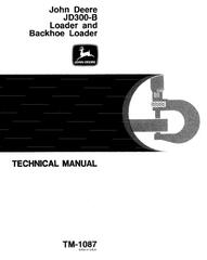 TM1087 - John Deere 300B Backhoe Loader All Inclusive Technical Service Manual